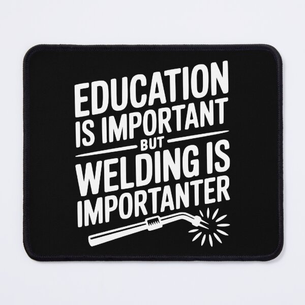 Item preview, Education is Important Welding is Importanter designed and sold by Frank Ring.