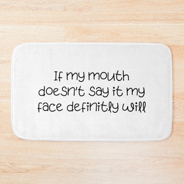 Item preview, If My Mouth Doesn’t Say It, My Face Definitely Will designed and sold by stephenflashart.