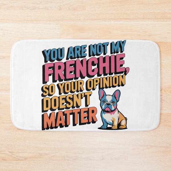 Item preview, Sassy French Bulldog Quote: You Are Not My Frenchie, Opinion Invalid designed and sold by Tong4130.
