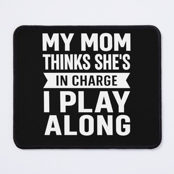 Item preview, My Mom Thinks She's in Charge I Play Along designed and sold by hemagamo.