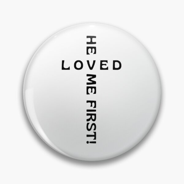 Item preview, He loved me first! designed and sold by Epic Oddities.