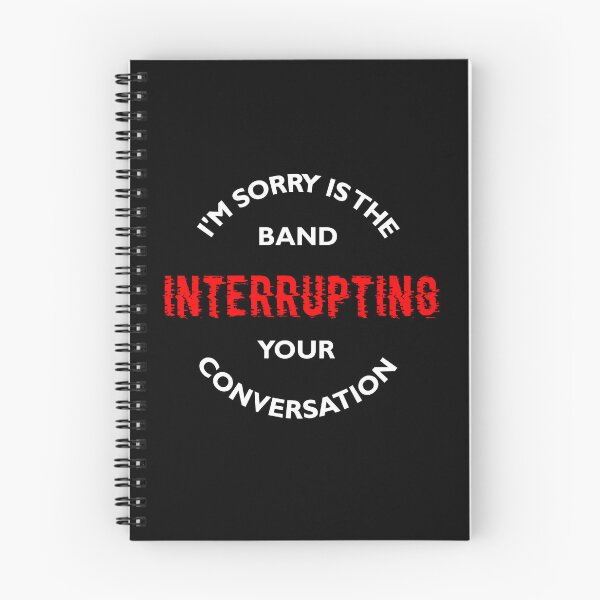 Item preview, I'm sorry is the band interrupting your conversation designed and sold by Logo-A-GoGo.