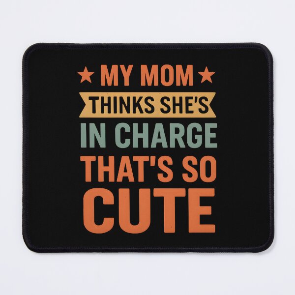 Item preview, My Mom Thinks She's In Charge That's So Cute designed and sold by hemagamo.
