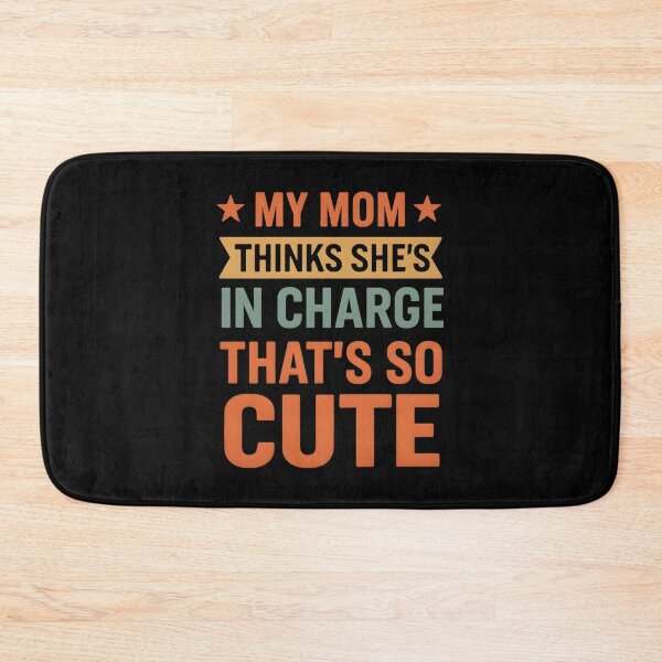 Item preview, My Mom Thinks She's In Charge That's So Cute designed and sold by hemagamo.
