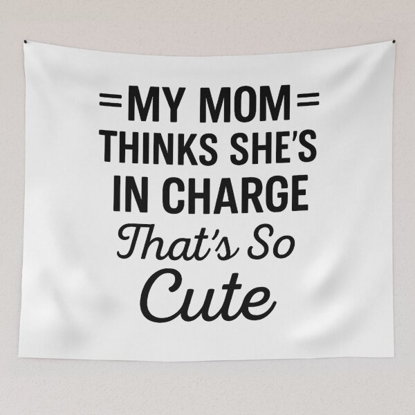 Item preview, My Mom Thinks She's In Charge That's So Cute designed and sold by hemagamo.