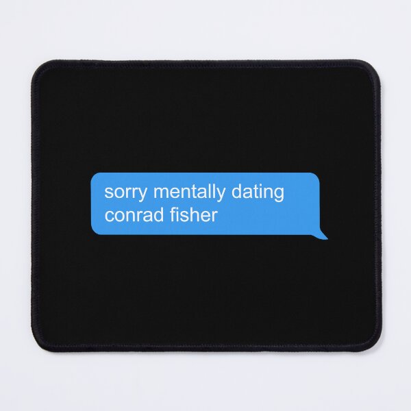 Item preview, sorry mentally dating conrad fisher designed and sold by thelazyllama.