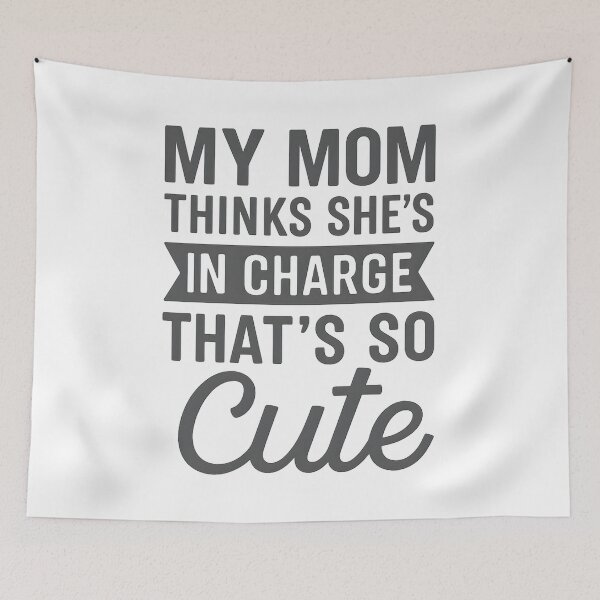 Item preview, My Mom Thinks She's In Charge That's So Cute designed and sold by hemagamo.