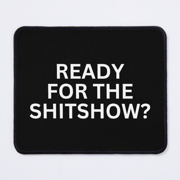 Item preview, Ready for the shitshow? designed and sold by SWETA HALDER.