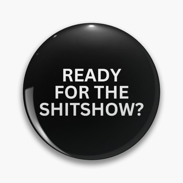 Item preview, Ready for the shitshow? designed and sold by SWETA HALDER.