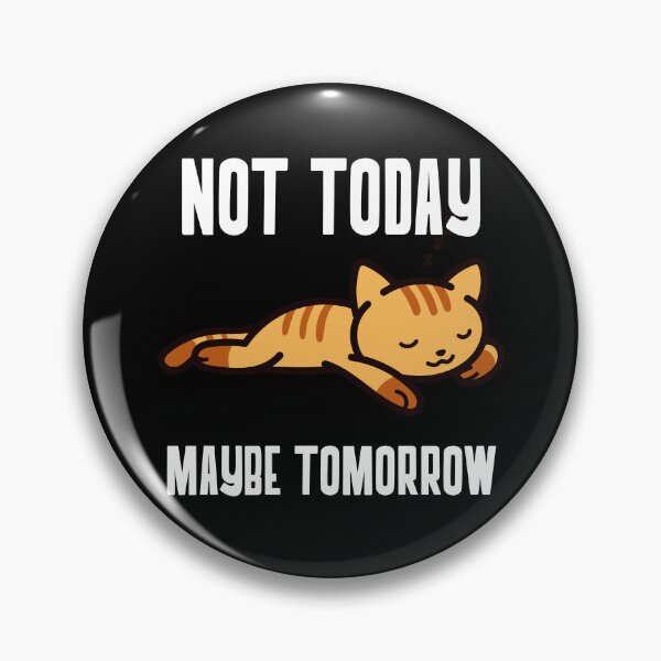 Item preview, Funny Cats: Not today. Maybe tomorrow. designed and sold by AlfredsTees.