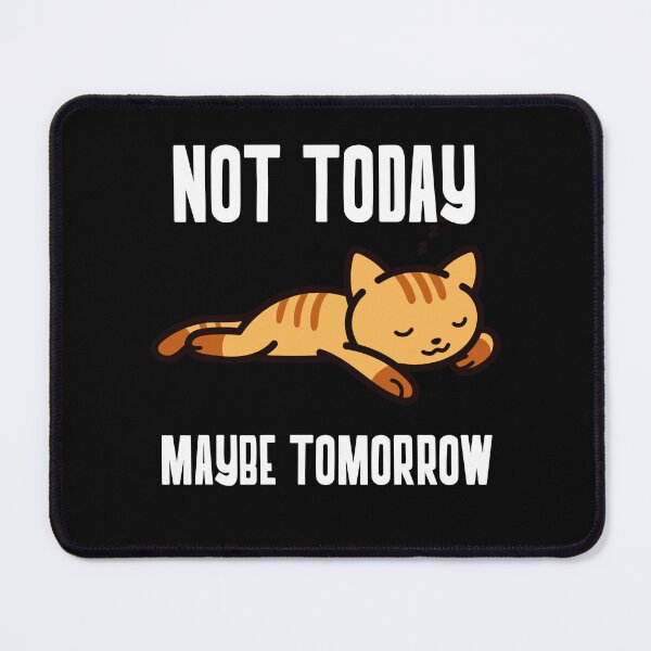Item preview, Funny Cats: Not today. Maybe tomorrow. designed and sold by AlfredsTees.