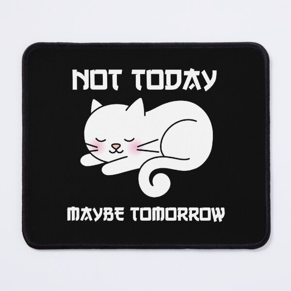 Item preview, Funny Cats: Not today. Maybe tomorrow. 2 designed and sold by AlfredsTees.