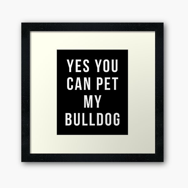Item preview, Bulldog T-shirt - Yes you can pet my Bulldog shirt designed and sold by reallsimplelife.