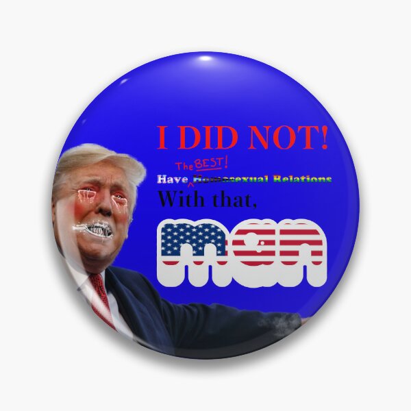 Item preview, I DID NOT! Have Sexual Relations with THAT MAN! designed and sold by Memerma.