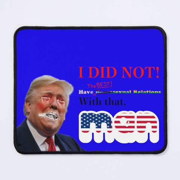 Item preview, I DID NOT! Have Sexual Relations with THAT MAN! designed and sold by Memerma.