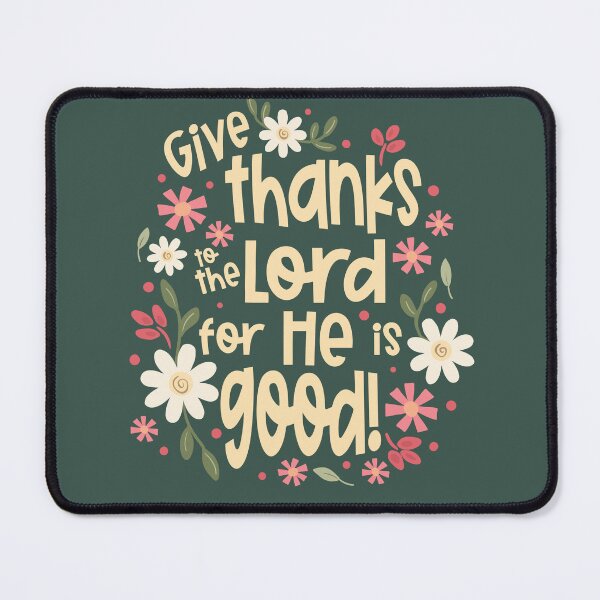 Item preview, Give Thanks for He is Good - Psalm 107:1 designed and sold by Willow & Grace Designs.