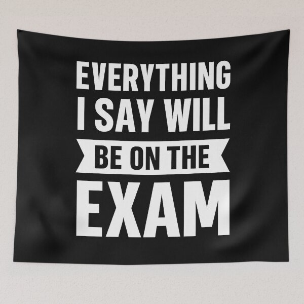 Item preview, Everything I Say Will Be On The Exam designed and sold by hemagamo.