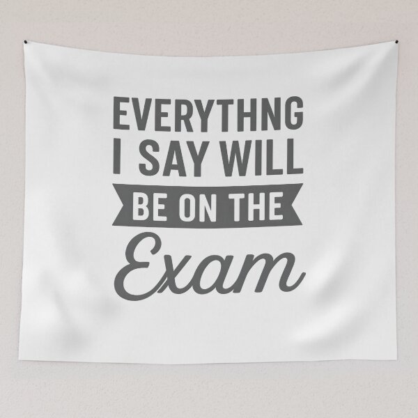 Item preview, Everything I Say Will Be On The Exam designed and sold by hemagamo.