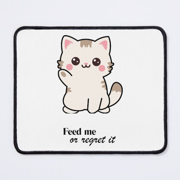 Item preview, Cute Kawaii Cat - Feed me or Regret It designed and sold by FlorianDIY.