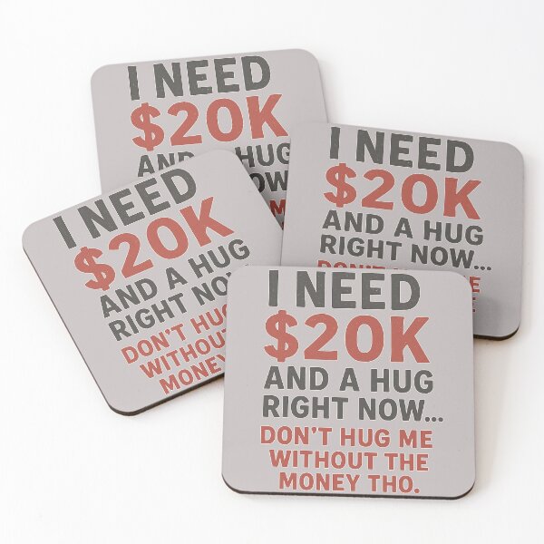 Item preview, I Need $20K and a Hug Right Now designed and sold by Laughprints.