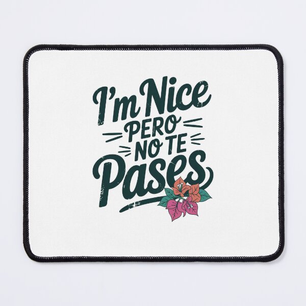 Item preview, im Nice Pero No Te Pases-Funny Spanish Saying designed and sold by belladesign7.