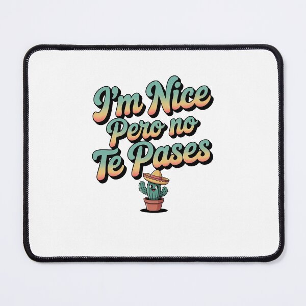 Item preview,  im Nice Pero No Te Pases-Funny Spanish Saying designed and sold by belladesign7.