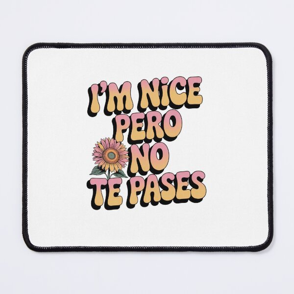 Item preview, im Nice Pero No Te Pases-Funny Spanish Saying designed and sold by belladesign7.