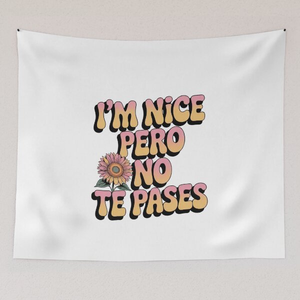Item preview, im Nice Pero No Te Pases-Funny Spanish Saying designed and sold by belladesign7.