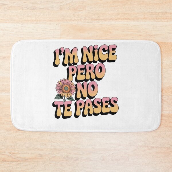 Item preview, im Nice Pero No Te Pases-Funny Spanish Saying designed and sold by belladesign7.