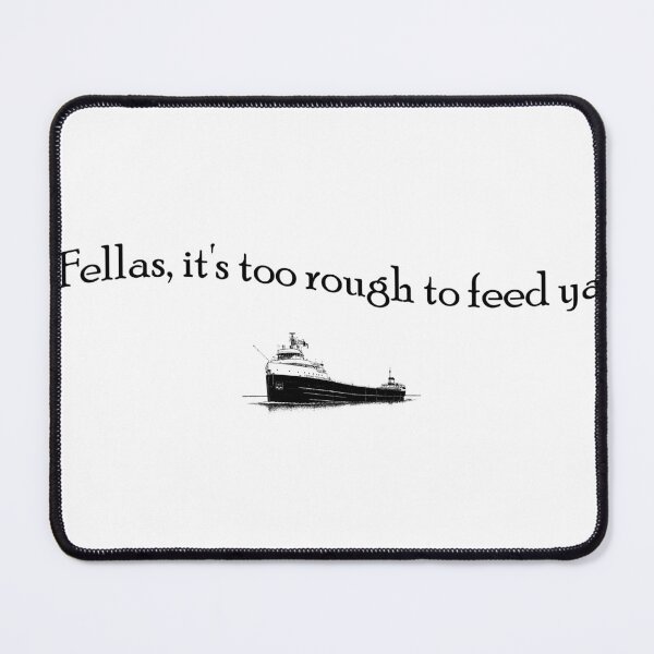 Item preview, Fellas, It's Too Rough to Feed Ya designed and sold by joshpincus.