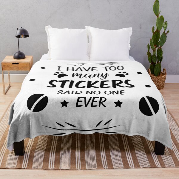 Item preview, I Have Too Many Stickers Said No One Ever - Typography designed and sold by moni50.