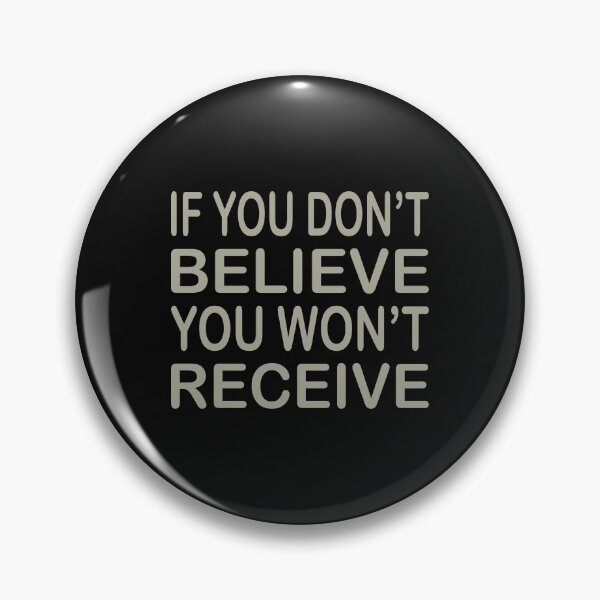 Item preview, If You Don't Believe You Won't Receive.    C148 designed and sold by Persnicketee.