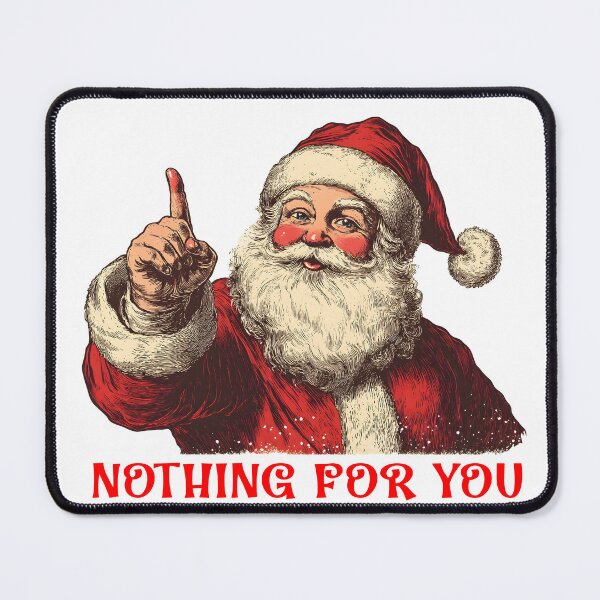 Item preview, Nothing for You - Santa designed and sold by joshpincus.