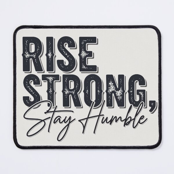 Item preview, Rise Strong, Stay Humble designed and sold by xmoudx.