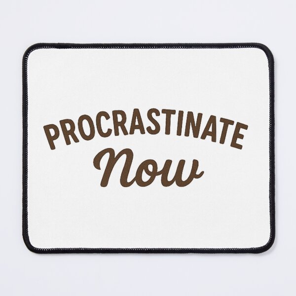 Item preview, Procrastinate Now designed and sold by MagikLamp.