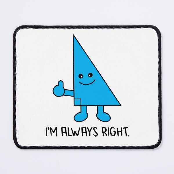 Item preview, Funny Nerdy I'm Always Right Cartoon Triangle Geometry Math Teacher Black Text designed and sold by MathWare MathClips.