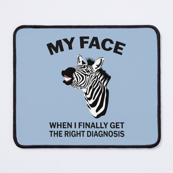 Item preview, Happy Zebra: My Face When I Get The Right Diagnosis designed and sold by Jesabee Designs.
