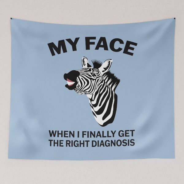 Item preview, Happy Zebra: My Face When I Get The Right Diagnosis designed and sold by Jesabee Designs.