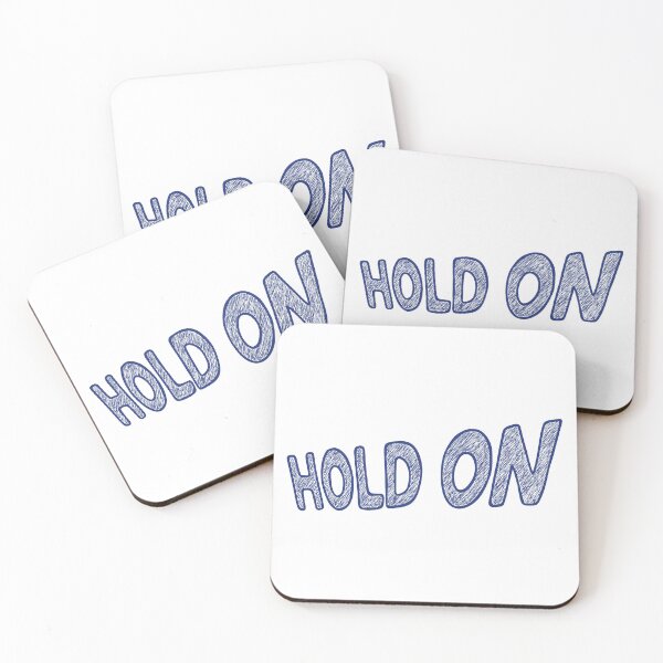 Item preview, Hold On designed and sold by ArtNoveltee.