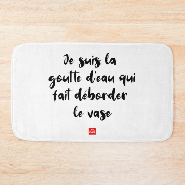 Item preview, Je suis la goutte d’eau qui fait déborder le vase – I Am the Straw That Broke the Camel’s Back  Description designed and sold by FrancophileFun.