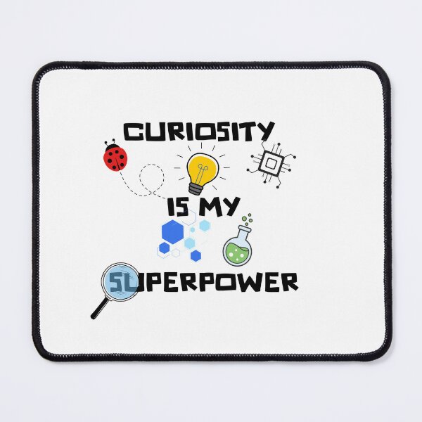 Item preview, Curiosity is my superpower, science designed and sold by digitalbitcraft.