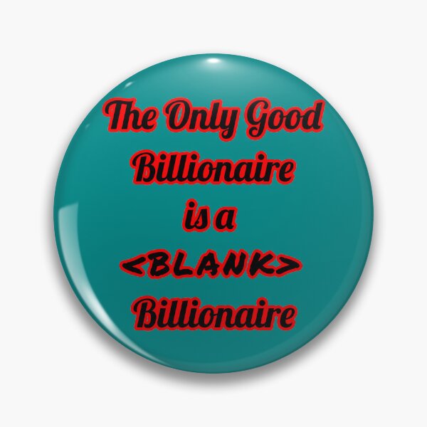 Item preview, The Only Good Billionaire designed and sold by Dystopian Design.