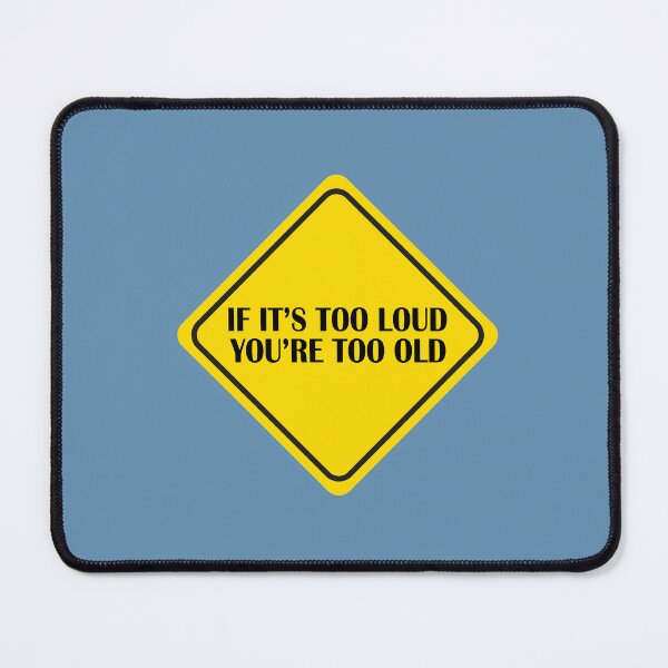 Item preview, IF IT'S TOO LOUD - YOU'RE TOO OLD - Music Pop designed and sold by CalroStudiio.