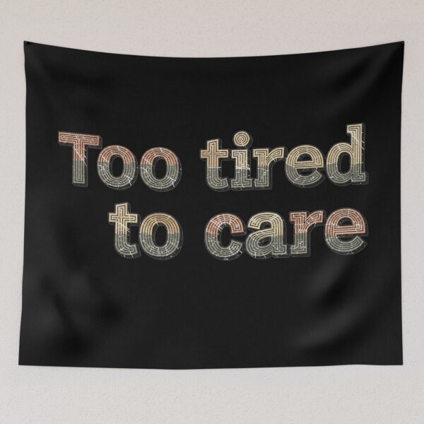 Item preview, Too Tired To Care  Distressed Design Vintage Retro Slogan Art designed and sold by Design_Your_Day.