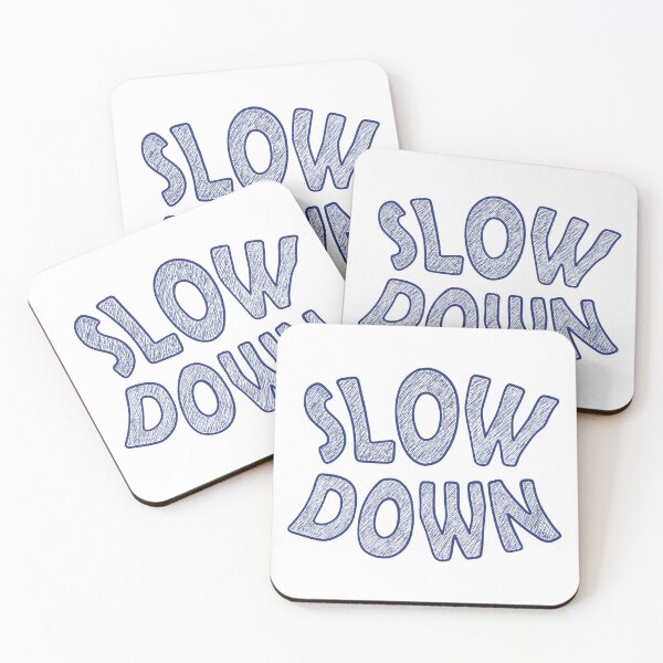 Item preview, Slow Down designed and sold by ArtNoveltee.