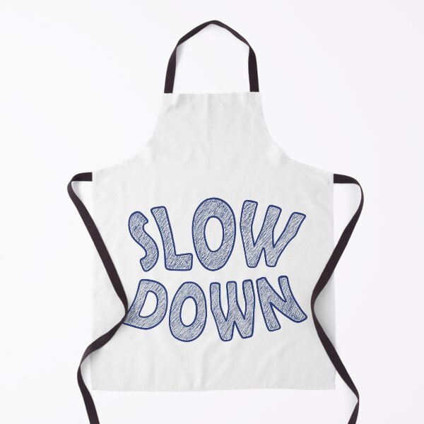 Item preview, Slow Down designed and sold by ArtNoveltee.