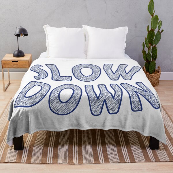 Item preview, Slow Down designed and sold by ArtNoveltee.
