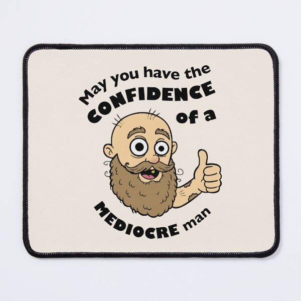 Item preview, May you have the confidence of a mediocre man - Funny Slogan Birthday Gift designed and sold by InkyGenies.