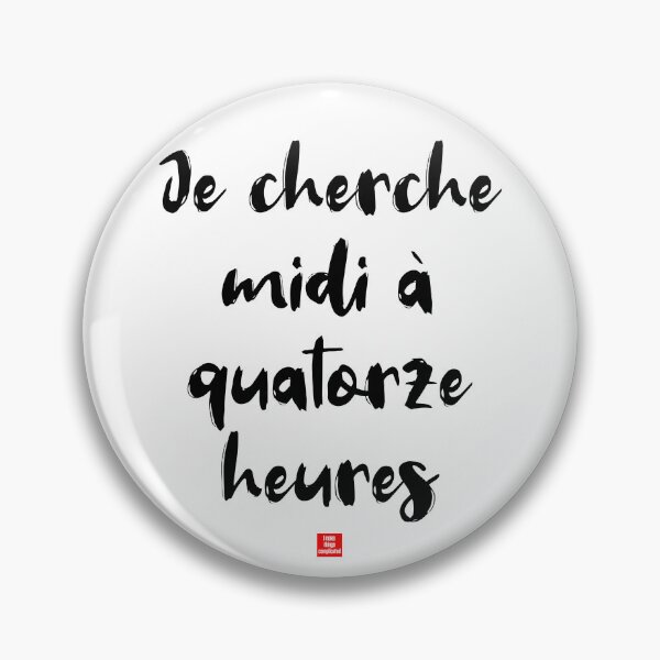 Item preview, Je cherche midi à quatorze heures – I Make Things More Complicated Than They Are (French Idiom Typography) designed and sold by FrancophileFun.