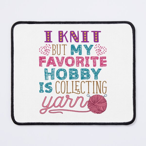 Item preview, I Knit But My Favorite Hobby Is Collecting Yarn Funny Knitter designed and sold by jaygo.